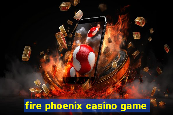 fire phoenix casino game